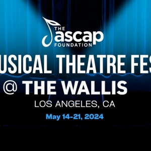 The ASCAP Foundation Musical Theatre Fest Returns To The Wallis Annenberg Center For  Photo