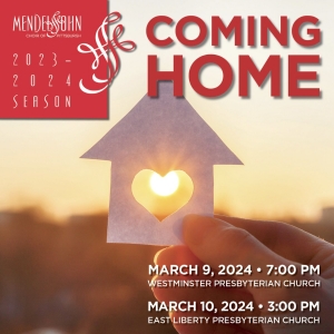 Mendelssohn Choir of Pittsburgh Performs COMING HOME in March