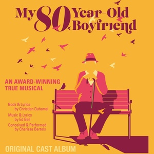 MY 80-YEAR-OLD BOYFRIEND Original Cast Album To Be Released On Joy Machine Records Photo
