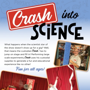 CRASH INTO SCIENCE Comes to the WYO This Month