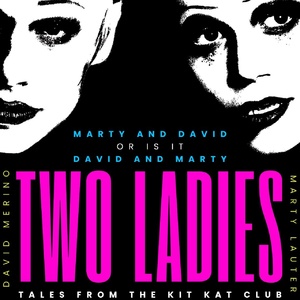 Marty Lauter?and?David Merino Bring TWO LADIES: TALES FROM THE KIT KAT CLUB to the  Photo
