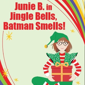 JUNIE B. IN JINGLE BELLS, BATMAN SMELLS! Opens At Maryland Ensemble Theatre This Mont Photo