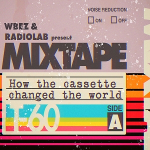 WBEZ Chicago and Radiolab Present MIXTAPES TO THE MOON: HOW THE CASSETTE CHANGED THE WORLD Photo