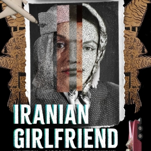 Built4Collapse And New Georges Will Present The World Premiere of?IRANIAN GIRLFRIEND Photo