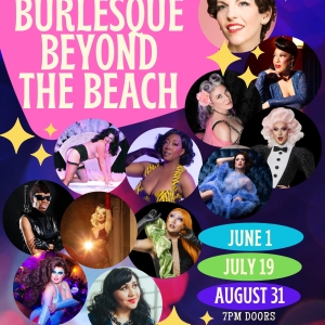 BURLESQUE BEYOND THE BEACH Returns tot he Leavitt Theatre This Summer Interview