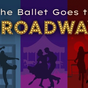 THE BALLET GOES TO BROADWAY Dance Revue Comes to JPAC in May Photo