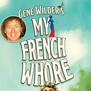 GENE WILDER'S MY FRENCH WHORE Musical to Receive Workshop at North Coast Repertory Th Photo