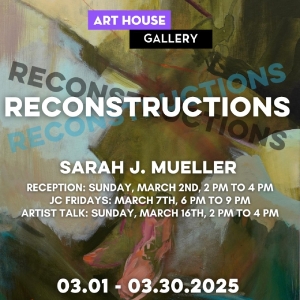 Art House Productions Will Host 'Reconstructions' Exhibit