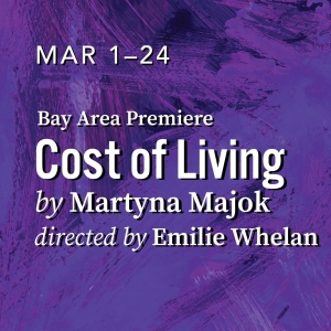 Oakland Theater Project Opens 2024 Season with Bay Area Premiere of Pulitzer Prize–winning COST OF LIVING