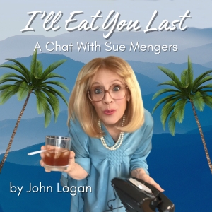 I'LL EAT YOU LAST: A CHAT WITH SUE MENGERS Comes to the Good Theater Photo