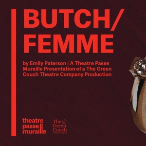 BUTCH/FEMME Comes to Theatre Passe Muraille Photo