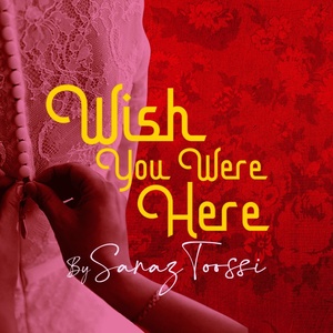 WISH YOU WERE HERE By Sanaz Toossi Will Come to ArtsWest Photo