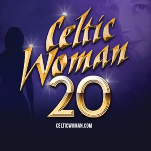 CELTIC WOMAN 20th Anniversary Tour Comes to Jackson in 2024 Interview