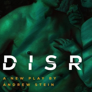 DISRUPTION To Make New York Premiere At The Romulus Linney Courtyard Theatre