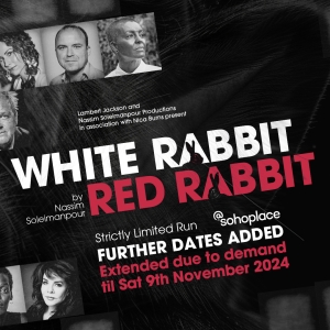 Further Performances Added For WHITE RABBIT RED RABBIT  at @sohoplace Photo