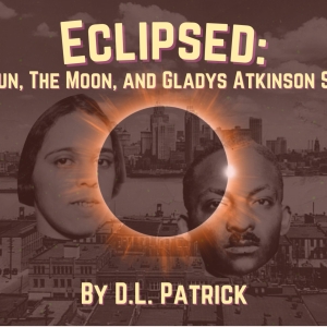 ECLIPSED: THE SUN, THE MOON AND GLADYS ATKINSON SWEET Comes to Theatre NOVA Photo