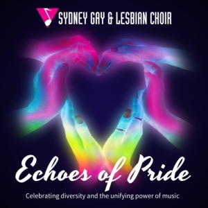 Sydney Gay & Lesbian Choir Will Perform ECHOES OF PRIDE