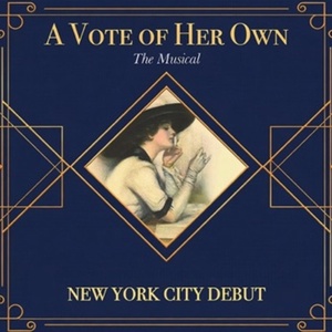 A VOTE OF HER OWN to Make NYC Debut at Next Step Theatrical Festival Photo