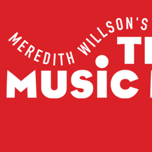 THE MUSIC MAN to Play Ahmanson Theatre This Fall Photo