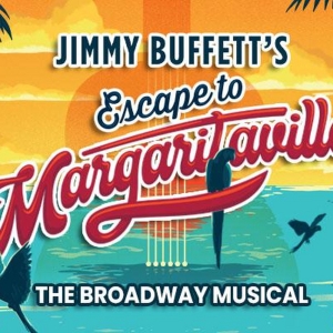 JIMMY BUFFETT'S ESCAPE TO MARGARITAVILLE Announced At The Gateway