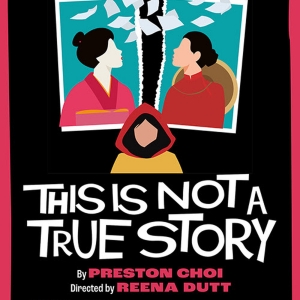 THIS IS NOT A TRUE STORY Comes to the Los Angeles Theatre Center Next Month Photo