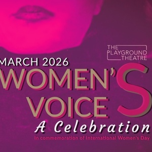 The Playground Theatre Reveals Lineup For Women’s Voices: A Celebration Photo