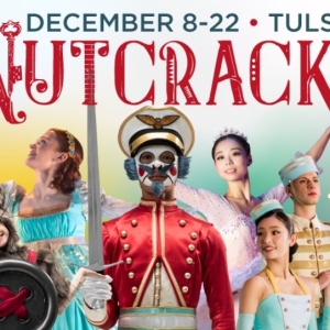 Tulsa Ballet's THE NUTCRACKER is Now Playing at Tulsa PAC