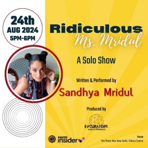 Sandhya Mridul Brings RIDICULOUS MS. MRIDUL to New Delhi