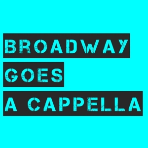 BROADWAY GOES A CAPPELLA Returns Next Month at The Cutting Room Photo