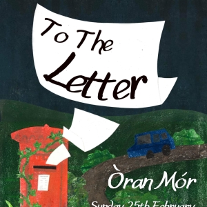 TO THE LETTER Comes to Oran Mor Next Month Video