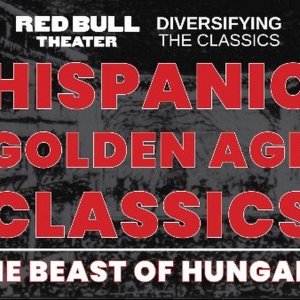 Red Bull Theater Announces THE BEAST OF HUNGARY For 'Hispanic Golden Age Classics'