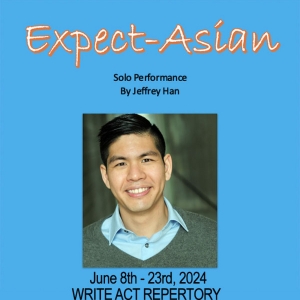 West Coast Premiere of EXPECT-ASIAN Comes to Write Act Repertory Video