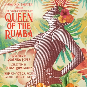 CASA 0101 Theater Presents the World Premiere of Josefina Lopez's QUEEN OF THE RUMBA Photo