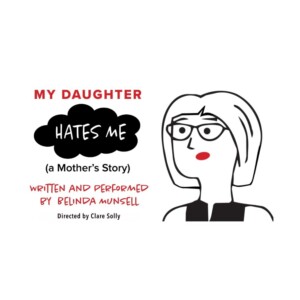 Belinda Munsell's MY DAUGHTER HATES ME (A MOTHER'S STORY) To Play Spark Theatre Festi Photo