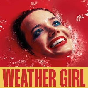 WEATHER GIRL Will Transfer to the Soho Theatre in 2025 Photo