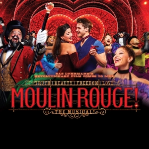 Tickets on Sale this Month to MOULIN ROUGE! at the Lied Center