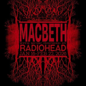 Experience Theatre Project Will Present A New Movement-Driven MACBETH Inspired By Radiohea Photo