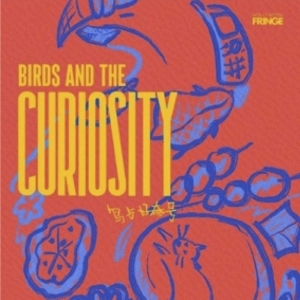 BIRDS AND THE CURIOSITY Comes to the 2023 Hollywood Fringe Festival in June Photo