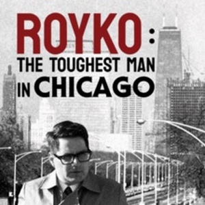 ROYKO: THE TOUGHEST MAN IN CHICAGO Set Limited Run For Next Month Photo