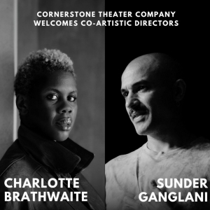 Cornerstone Theater Company Welcomes Co-Artistic Directors, Charlotte Brathwaite and…