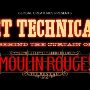 Go Behind the Scenes of MOULIN ROUGE! THE MUSICAL in London With 'Get Technical!' Photo