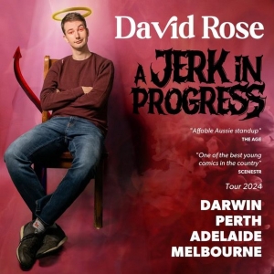 David Rose Brings A JERK IN PROGRESS To Melbourne Comedy Festival