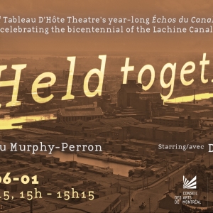 New Play HELD TOGETHER Will Celebrate The 200th Anniversary Of The Lachine Canal Photo