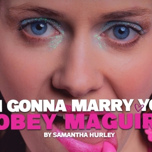 IM GONNA MARRY YOU TOBEY MAGUIRE Will Make UK Premiere at Southwark Playhouse Photo
