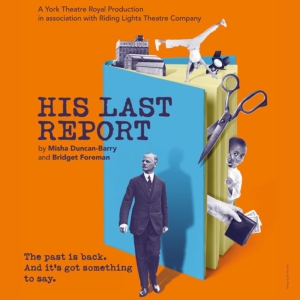 HIS LAST REPORT Comes to York Theatre Royal This Month Photo