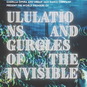 ULULATIONS AND GURGLES OF THE INVISIBLE Opera in ASL Comes to Guerilla Opera Photo