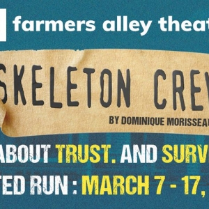 SKELETON CREW Comes to Farmers Alley Theatre in March Photo