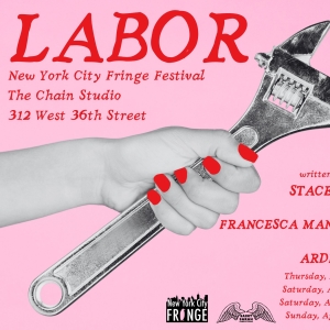 World Premiere of LABOR Comes to the NYC Fringe