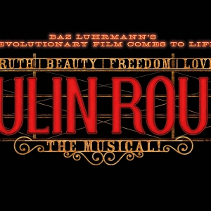 Ticket For MOULIN ROUGE! THE MUSICAL at PPAC Go on Sale This Week