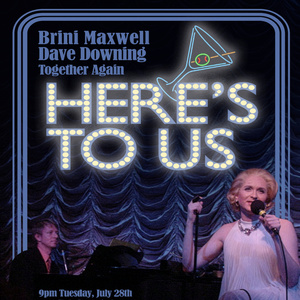 HERE'S TO US to Reunite Brini Maxwell & David Downing at Club Cumming Photo